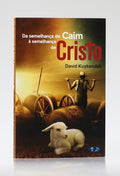 Da Semelhança de Caim À Semelhança de Cristo | David Kuykendall