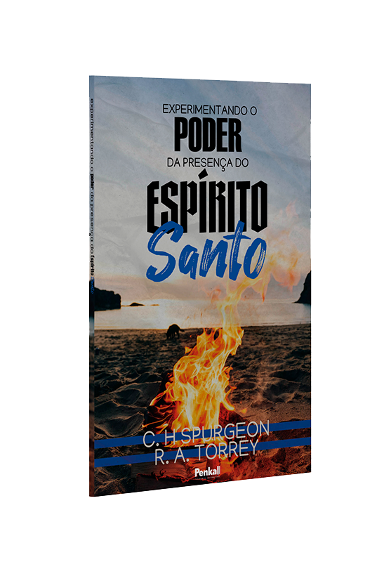 Experimentando o Poder da Presença do Espírito Santo | Charles Spurgeon e R. A. Torrey