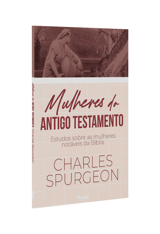 Mulheres do Antigo Testamento | Charles Spurgeon