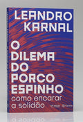 O Dilema do Porco Espinho | Leandro Karnal | Planeta