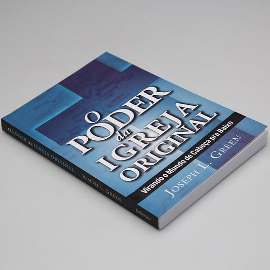 O Poder da Igreja Original | Joseph L. Green