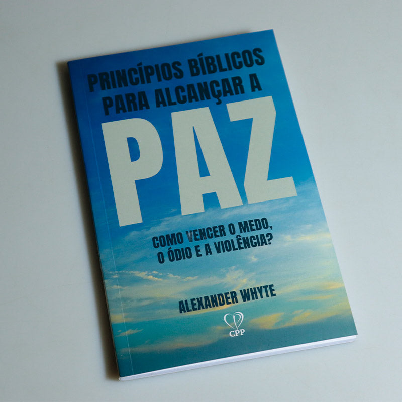 Princípios Bíblicos para Alcançar a Paz | Alexander Whyte