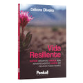 Vida Resiliente: Aprenda com os desafios e se torne mais forte | Débora Oliveira