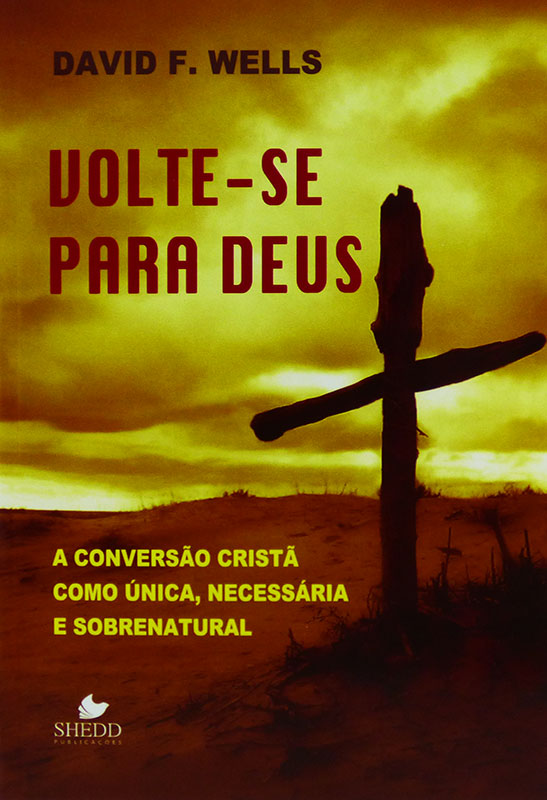 Volte-se Para Deus | David F. Wells