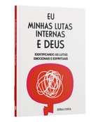 Eu, Minhas Lutas Internas e Deus | Identificando as Lutas Emocionais e Espirituais | Estela Costa