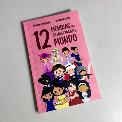 12 Meninas que Influenciaram o Mundo | Priscila Macedo, Isabelle Alves