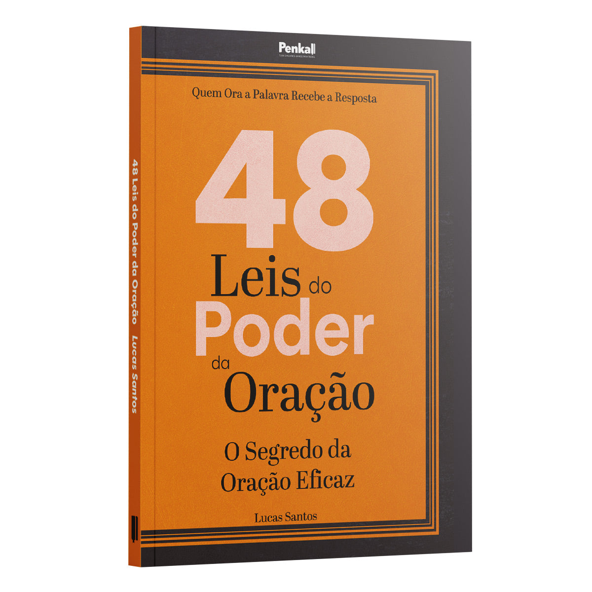 48 Leis do Poder da Oração | O Segredo da Oração Eficaz - Quem Ora a Palavra Recebe a Resposta - Lucas Santos