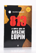 813 A Dupla Vida de Arsène Lupin | Maurice Leblanc