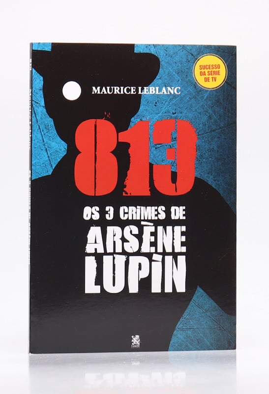 813 Os 3 Crimes de Arsène Lupin | Maurice Leblanc