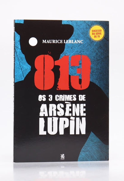 813 Os 3 Crimes de Arsène Lupin | Maurice Leblanc