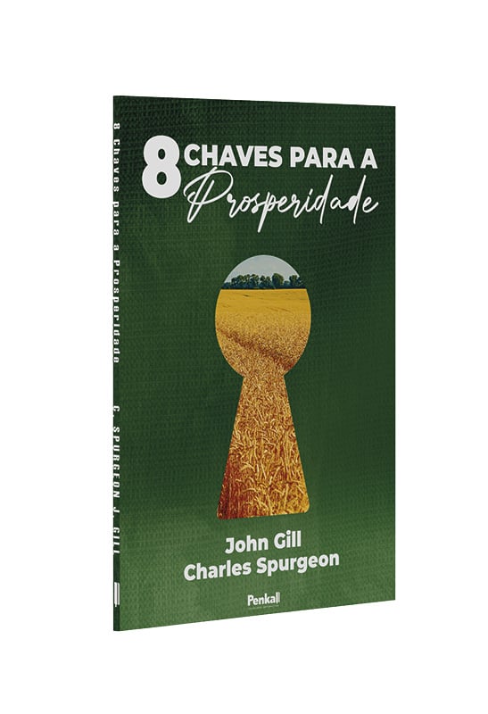 8 Chaves Para a Prosperidade | John Gill e Charles Spurgeon