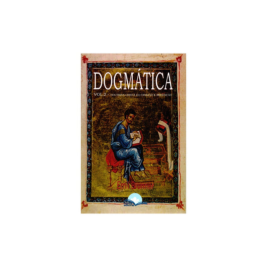 Dogmática | Volume 2 | Doutrina Crista da Criação e Redenção | Emil Brunner