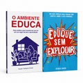 Kit Educação Cristã no Lar | Livro O Ambiente Educa + Livro Eduque sem Explodir | Pais e Filhos