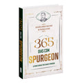 365 dias com Spurgeon - Leituras Diárias por Charles Spurgeon -  Reflexões diárias para Viver na Presença de Deus