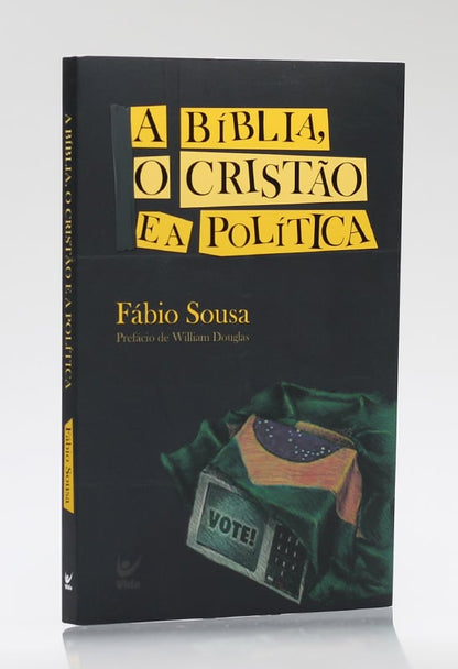 A Bíblia, o Cristão e a Política | Fábio Sousa