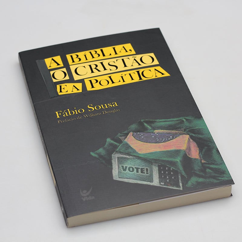 A Bíblia, o Cristão e a Política | Fábio Sousa