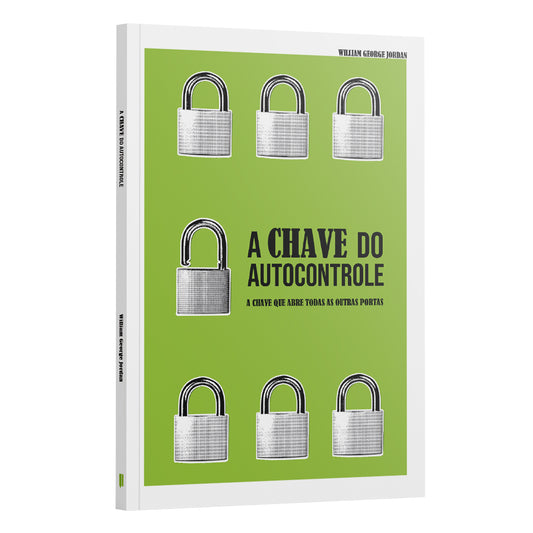 A chave do Autocontrole - a chave que abre todas as portas | William George Jordan