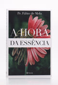 A Hora da Essência | Pe. Fábio de Melo