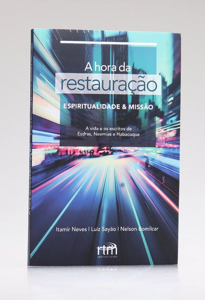 A Hora da Restauração | Itamir Neves, Luiz Sayão e Nelson Bomilcar