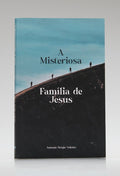 A Misteriosa Família de Jesus | Antonio Sérgio Valente