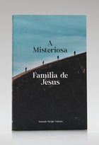 A Misteriosa Família de Jesus | Antonio Sérgio Valente