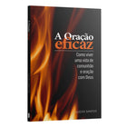 A Oração Eficaz - Como Viver uma vida de cumunhão e oração com Deus | Lucas Santos