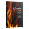A Oração Eficaz - Como Viver uma vida de cumunhão e oração com Deus | Lucas Santos