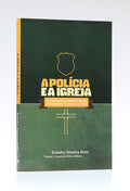 A Polícia e a Igreja | Evandro Teixeira Alves
