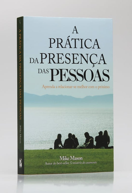 A Prática da Presença das Pessoas | Mike Mason