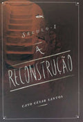 A Reconstrução | Cayo César Santos