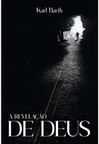 A Revelação De Deus | Karl Barth