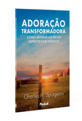 Adoração Transformadora | Charles H. Spurgeon