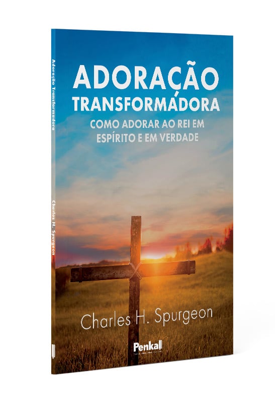 Adoração Transformadora | Charles H. Spurgeon