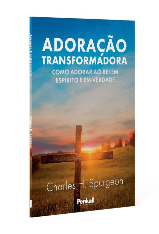 Adoração Transformadora | Charles H. Spurgeon