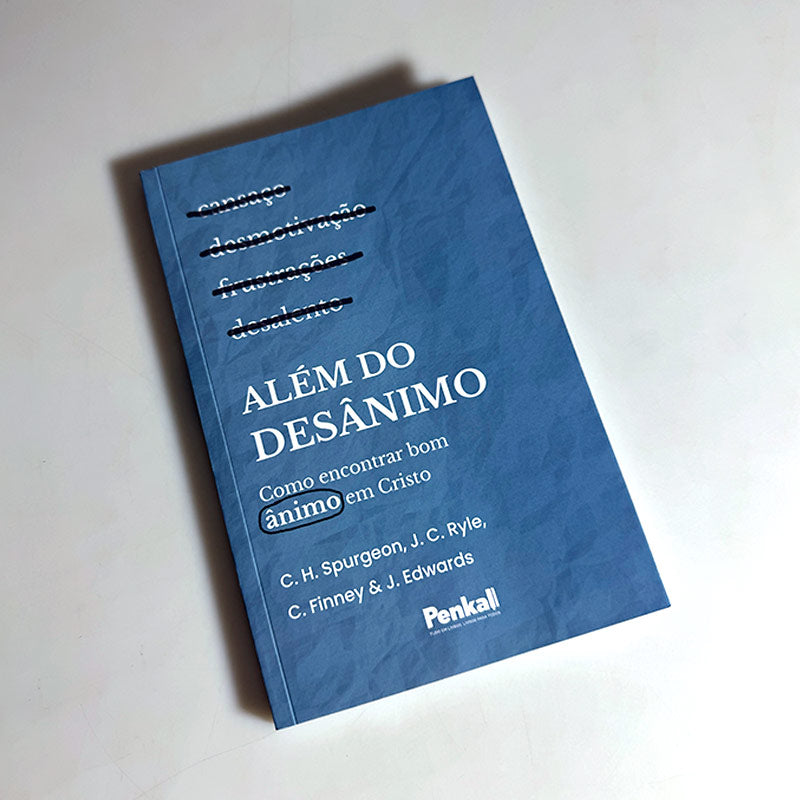 Além do Desânimo | C. H. Spurgeon, J. C. Ryle, C. Finney, J.Edwards