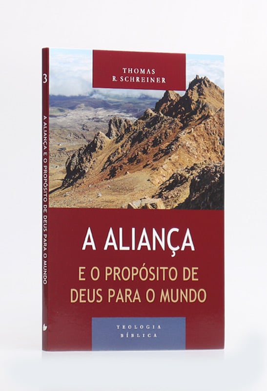 Aliança e o Propósito de Deus para o Mundo | Série Teologia Bíblica | Thomas R. Schreiner