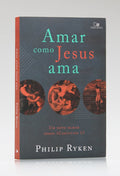 Amar como Jesus Ama | Philip Ryken