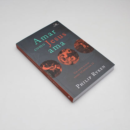 Amar como Jesus Ama | Philip Ryken