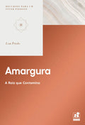 Amargura | Recursos para um Viver Piedoso | Lou Priolo