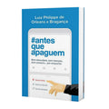 Antes que Apaguem | Luiz Philippe de Orleans e Bragança
