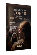 Aprendendo a Orar com os Homens da Biblia | M. E. Towensend