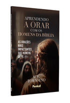 Aprendendo a Orar com os Homens da Biblia | M. E. Towensend
