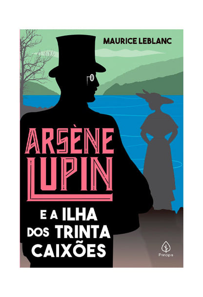 Arsène Lupin e a Ilha dos Trinta Caixões | Maurice Leblanc | Principis