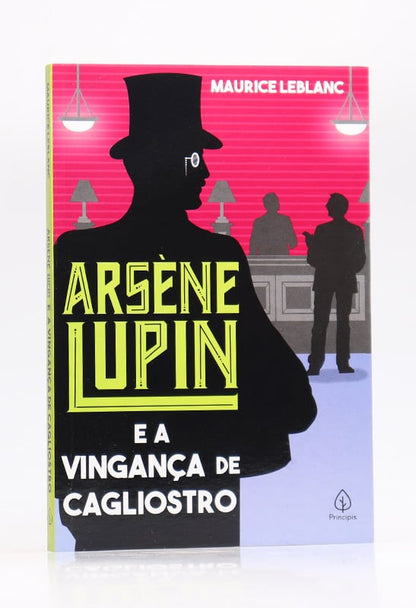 Arsène Lupin e a Vingança de Cagliostro | Maurice Leblanc | Principis