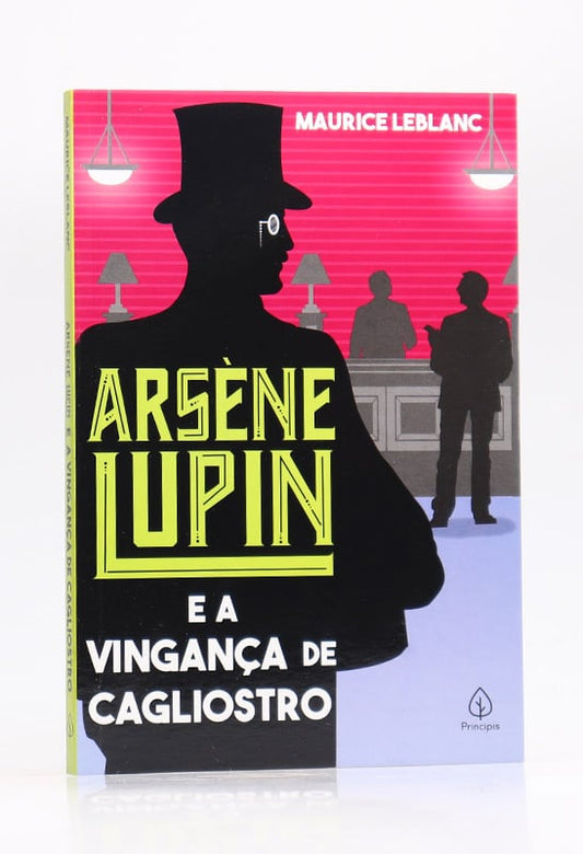 Arsène Lupin e a Vingança de Cagliostro | Maurice Leblanc | Principis