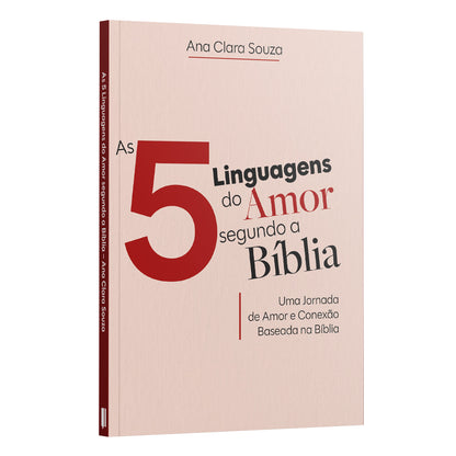 As 5 Linguagens do Amor Segundo a Bíblia - Uma Jornada de Amor e Conexão Baseada na Bíblia - Ana Clara Souza