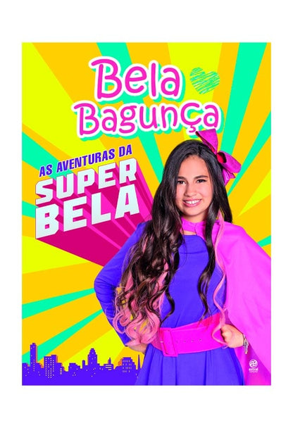 As Aventuras da Superbela | Bela Bagunça