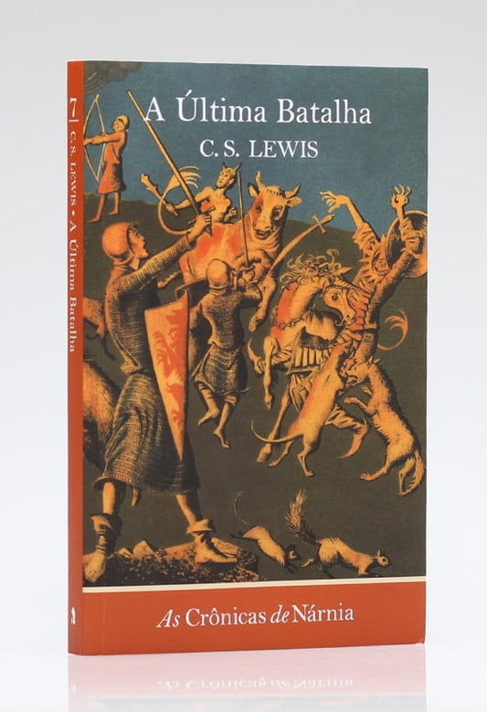 As Crônicas de Nárnia | A Última Batalha | Vol. 7 | C. S. Lewis