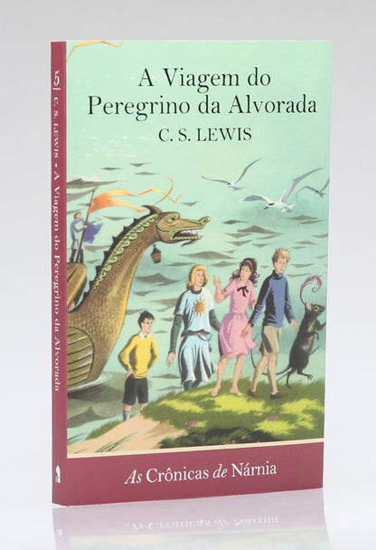 As Crônicas de Nárnia | A Viagem do Peregrino da Alvorada | Vol. 5 | C. S. Lewis
