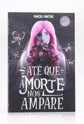 Até que a Morte nos Ampare | Marcos Martinz